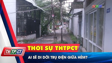 Ai sẽ di dời trụ điện giữa hẻm?  | Cần Thơ TV