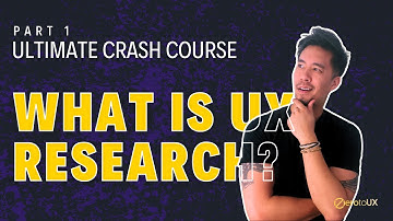 The who what where when and WHY of UX Research | Crash Course pt 1