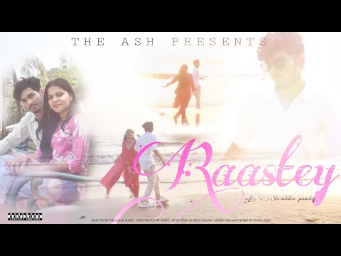 RAASTEY | THE ASH ft. SHRADDHA | PROD. BY@rohxnmuzic | OFFICIAL VIDEO