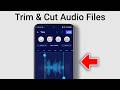 How to Trim &amp; Cut Audio Files on Android Without Internet