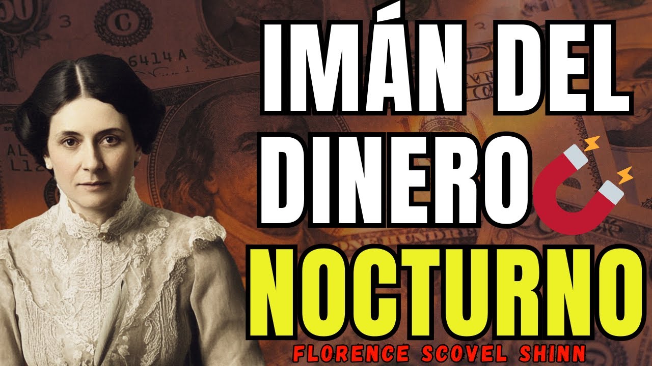 Ley de Atracción Nocturna: Sé un imán de dinero mientras duermes – Florence Scovel Shinn