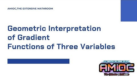 Geometric Interpretation of Gradient Functions of Three Variables