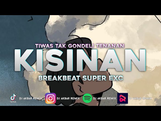 KISINAN - MASDDDHO BREAKBEAT SUPER EXC [ DJ Akbar Remix ] class=