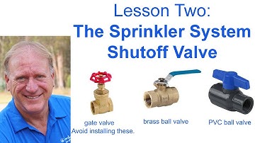 All About Sprinkler System Shutoff Valves | Lesson Two of the Anatomy 101 series | 2nd edition