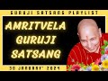 Guruji satsang playlist  guruji amritvela  30 january 2024 tuesdaygurujithedivineblessings