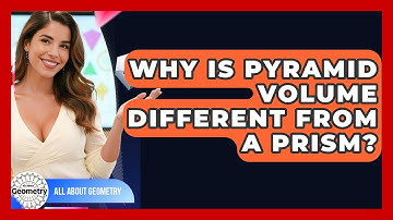 Why Is Pyramid Volume Different From A Prism? - All About Geometry