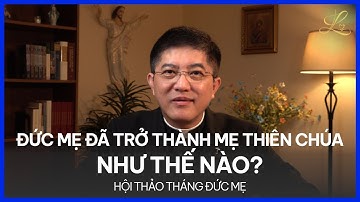 ĐỨC MẸ ĐÃ TRỞ THÀNH MẸ THIÊN CHÚA NHƯ THẾ NÀO? | Lm. Đaminh Giuse Nguyễn Thiết Thắng