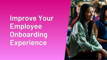 Improve Your Employee Onboarding Experience