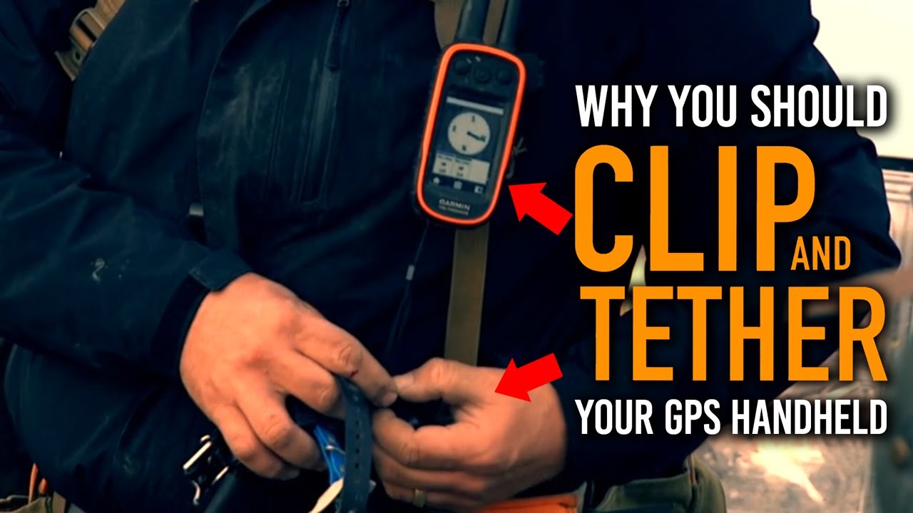 Why You Should CLIP and TETHER Your GPS