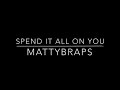 MattyB - Spend It All On You (Lyrics)