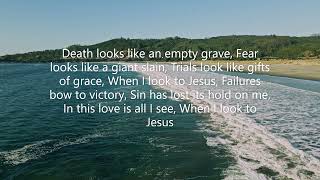 Phil Wickham - Look To Jesus (Lyrics)
