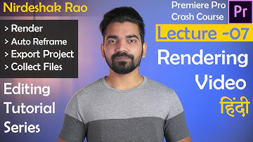 Premiere Pro CC 2020 Tutorial | Class - 07 | Render, Reframe, Export Project | Hindi | Nirdeshak Rao