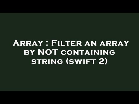 Array : Filter an array by NOT containing string (swift 2)