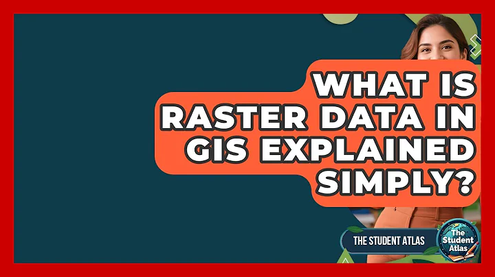 What Is Raster Data In GIS Explained Simply? - The Student Atlas