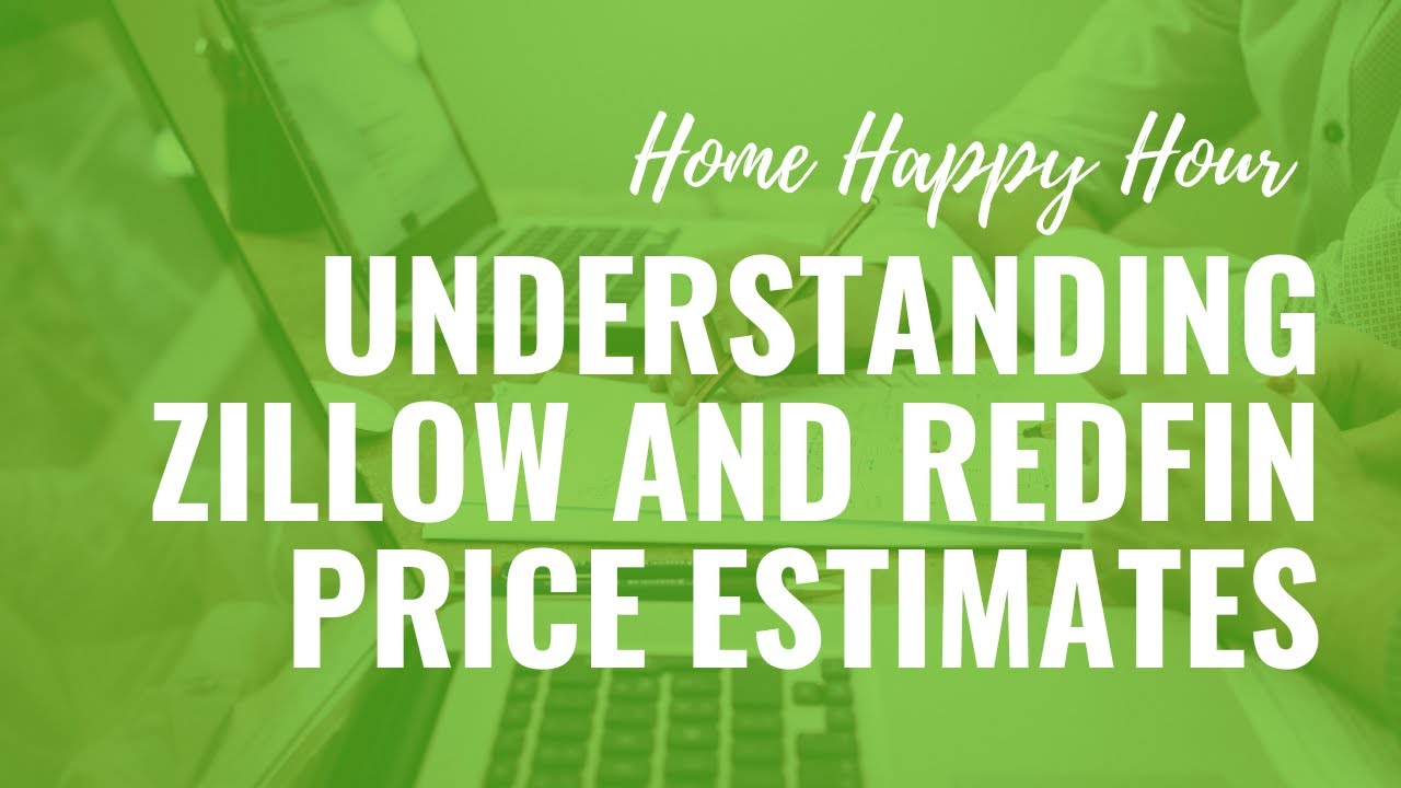 Understanding Zillow and Redfin Price Estimates Paris Group Realty