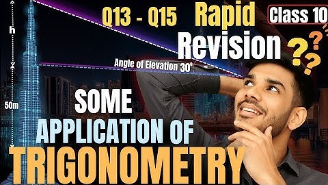 Some Applications of Trigonometry | Class 10 Maths | Chapter 9 | Question 13 to 15 | Rapid Revision