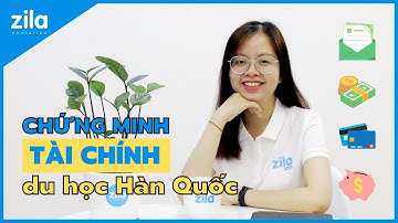 CHỨNG MINH TÀI CHÍNH DU HỌC HÀN QUỐC | Du học Hàn Quốc cùng Zila