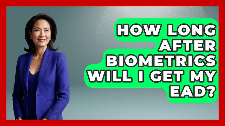 How Long After Biometrics Will I Get My EAD? - US Citizenship Immigration Guide