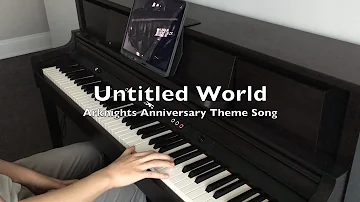 Untitled World — Arknights 1st Anniversary Theme Song FULL「Piano Cover」by Antique White
