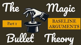 The Magic Bullet Theory (Baseline Conspiracist Arguments)