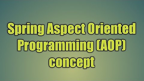 82.Spring Aspect Oriented Programming (AOP) concept