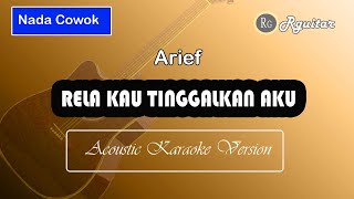 rela kau tinggalkan aku arief | akustik karaoke cover nada cowok
