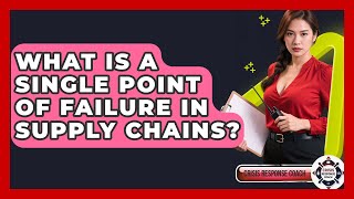 What Is A Single Point Of Failure In Supply Chains - Crisis Response Coach