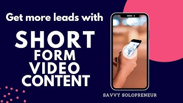 Get More Leads w/ Short Form Video Content