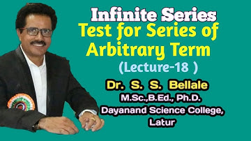 Math | Infinite Series | Test for Series of Arbitrary Term  | Lect.-18 | Dr. S. S. Bellale | DSCL