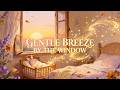 Gentle Breeze by the Window | Cozy Lullaby for Babies | Soft Summer Breeze + Warm Piano
