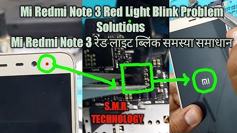 Mi Note 3 Red Light Blink Problem Solutions S.M.R. TECHNOLOGY
