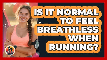 Is It Normal To Feel Breathless When Running?
