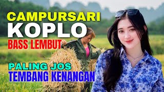 KUMPULAN CAMPURSARI DANGDUT JAWA KOPLO PALING HITS BASS EMPUK LEMBUT PALING JOS TEMBANG KENANGAN