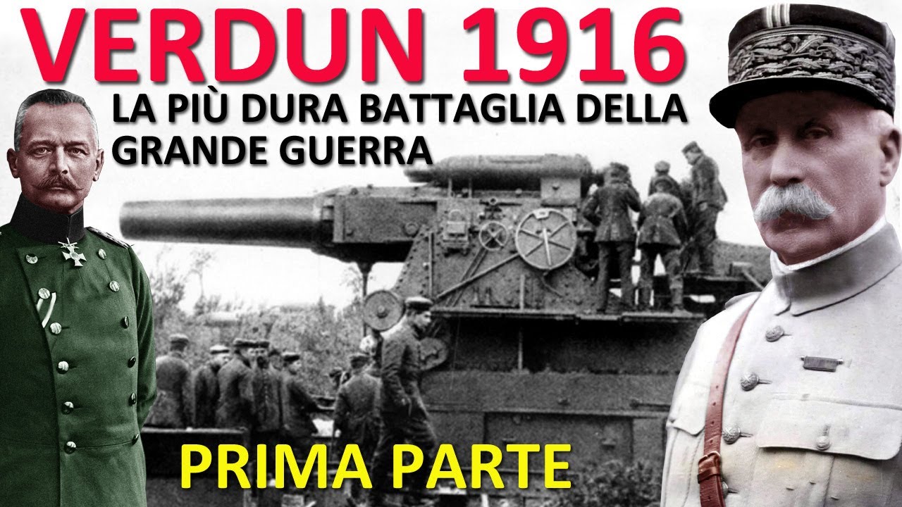 VERDUN 1916: LA PIÙ DURA BATTAGLIA DELLA PRIMA GUERRA MONDIALE. PETAIN CONTRO VON FALKENHAYN
