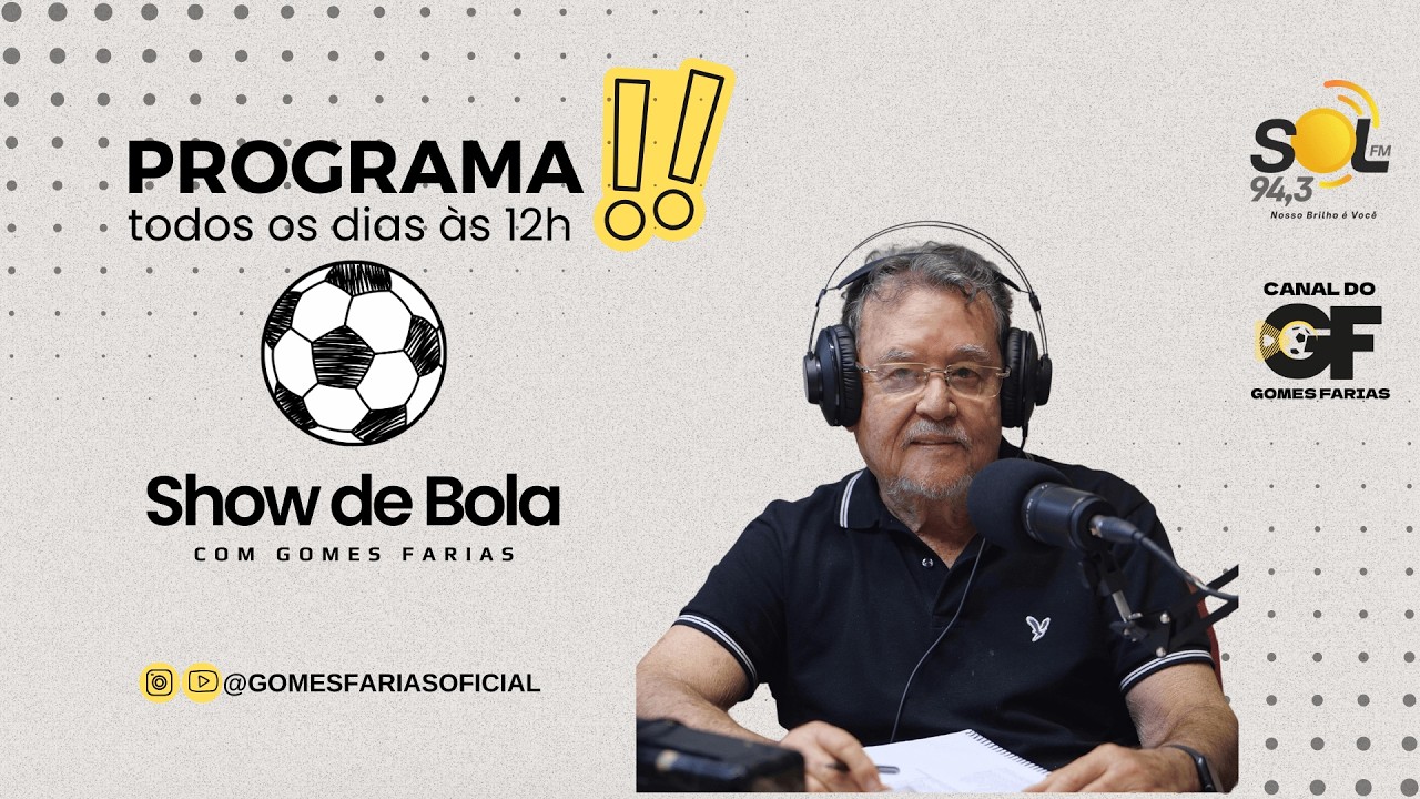 SHOW DE BOLA NA SOL AO VIVO | GOMES FARIAS OFICIAL NA SOL FM 94.3 | 12H AS 13H | FUTEBOL CEARENSE