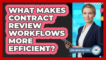 What Makes Contract Review Workflows More Efficient?