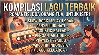 Kompilasi Lagu Syahdu & Penuh Doa: Kasih Orang Tua, Suami Istri & Pasrah Kepada-Mu (Full Album)