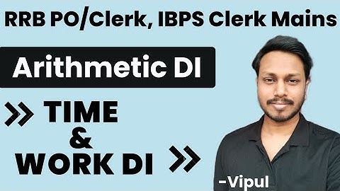RRB PO 2022, RRB Clerk, IBPS Clerk Mains Data Interpretation | Arithmetic DI-Time & Work DI by Vipul