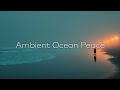 Chillout Music for Deep Relaxation ~ Stress-Relieving Ocean Waves & Ambient Mix