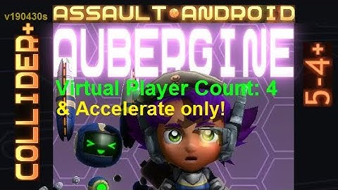 Assault Android Cactus: (Accelerate-only) Aubergine vs. (VPC4) Collider+ S+
