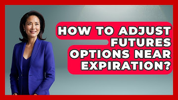 How To Adjust Futures Options Near Expiration? - Stock and Options Playbook