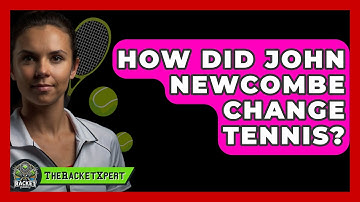 How Did John Newcombe Change Tennis? - The Racket Xpert