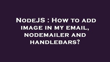 NodeJS : How to add image in my email, nodemailer and handlebars?