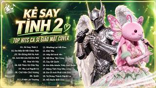 Tổng Hợp Những Bản Ballad Ca Sĩ Giấu Mặt Triệu View | Kẻ Say Tình 2, Em Bán Đi Hết Chân Tình,...
