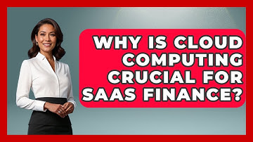 Why Is Cloud Computing Crucial For SaaS Finance? - All About SaaS Finance