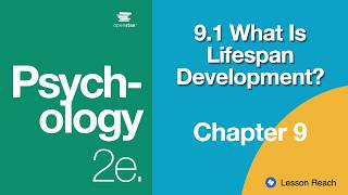 9.1 What Is Lifespan Development — The Hidden Forces That Build Who You Are | Psychology 2e