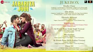 Jabariya Jodi – Full Movie Audio Jukebox | Sidharth Malhotra \u0026 Parineeti Chopra