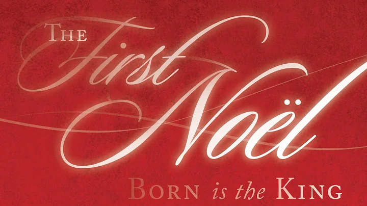 The First Noel: Born is the King - Christmas Musical