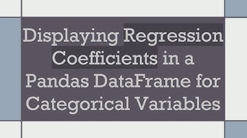 Displaying Regression Coefficients in a Pandas DataFrame for Categorical Variables