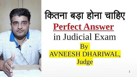 Length of a Perfect Answer in Judicial Exam by AVNEESH DHARIWAL, (Qualified DJS and UPJS Exam)